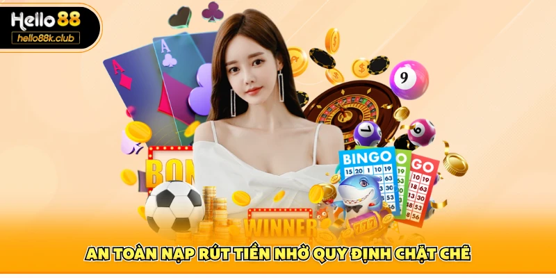 Điều Khoản Điều Kiện 2 An toàn nạp rút tiền nhờ quy định chặt chẽ