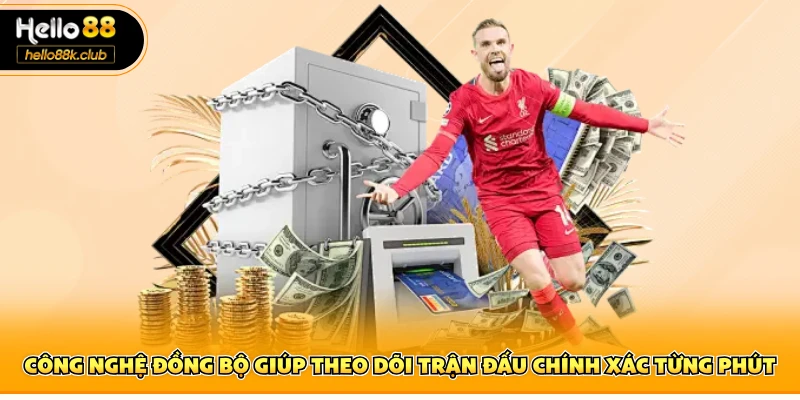 Thể Thao SABA Hello88 – Sảnh Cược Sôi Động, Chuẩn Xác 3 Công nghệ đồng bộ giúp theo dõi trận đấu chính xác từng phút