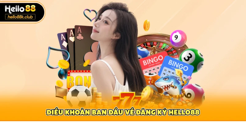 Điều khoản ban đầu về đăng ký Hello88
