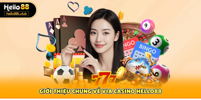 VIA Casino Hello88 – Trải Nghiệm Cược Trực Tuyến Hấp Dẫn 1 Giới thiệu chung về VIA casino Hello88
