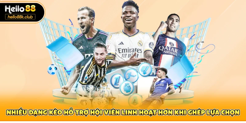 Kèo Xiên Bóng Đá – Hình Thức Kết Hợp Tăng Thưởng Uy Tín 2 Nhiều dạng kèo hỗ trợ hội viên linh hoạt hơn khi ghép lựa chọn