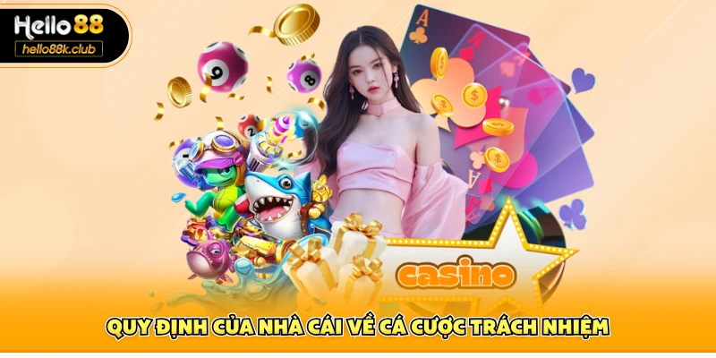 Quy định của nhà cái về cá cược trách nhiệm