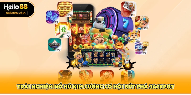 Nổ Hũ Kim Cương – Săn Jackpot Khổng Lồ Cùng Hello88 1 Trải nghiệm nổ hũ kim cương cơ hội bứt phá jackpot
