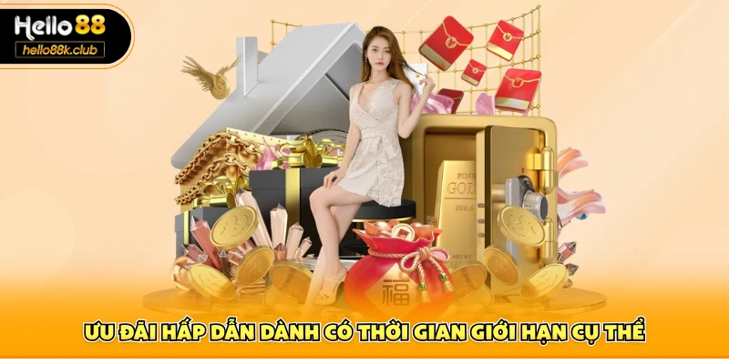 Khuyến mãi hello88 4 Ưu đãi hấp dẫn dành có thời gian giới hạn cụ thể
